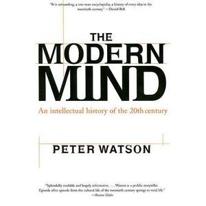 Modern Mind: An Intellectual History of the 20th Century -- Peter Watson